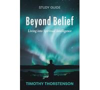 Beyond Belief, Study Guide: Living into Spiritual Intelligence
