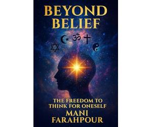 Beyond Belief - The Freedom to Think for Oneself