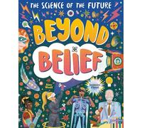 Beyond Belief: The Science of the Future