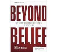 Beyond Belief: Why school accountability is broken and how to fix it