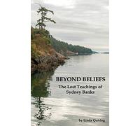 Beyond Beliefs: The Lost Teachings of Sydney Banks