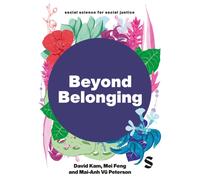 Beyond Belonging : East and Southeast Asian Presence, Identity and Activism in the UK