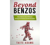 Beyond Benzos: Benzo Addiction, Benzo Withdrawal, and Long-term Recovery from Benzodiazepines
