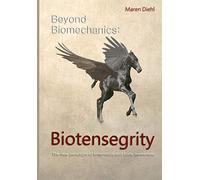 Beyond Biomechanics - Biotensegrity: The new paradigm of kinematics and body awareness