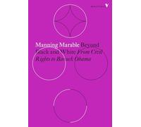 Beyond Black and White: From Civil Rights to Barack Obama (Radical Thinkers)