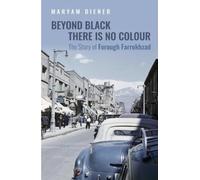 Beyond Black There Is No Colour : The Story of Forough Farrokhzad