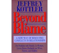 Beyond Blame: A New Way of Resolving Conflicts in Relationships