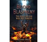 Beyond Blasphemy: The Silent Sin God WILL NOT Forgive