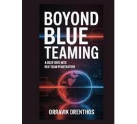 Beyond Blue Teaming: A Deep Dive into Red Team Penetration