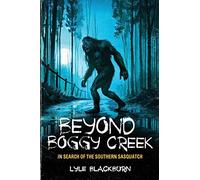 Beyond Boggy Creek: In Search of the Southern Sasquatch