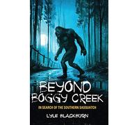 Beyond Boggy Creek: In Search of the Southern Sasquatch