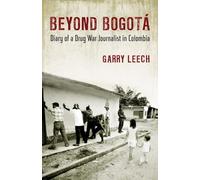 Beyond Bogota: Diary of a Drug War Journalist in Colombia