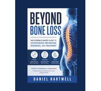 BEYOND BONE LOSS: AN EVIDENCE-BASED GUIDE TO OSTEOPOROSIS PREVENTION,DIAGNOSIS,AND TREATMENT