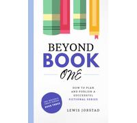 Beyond Book One: How to Plan and Publish a Successful Fictional Series (The Writer's Craft Series)