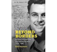 Beyond Borders: Escaping the Holocaust and Fighting the Nazis. 1938 - 1948 (Holocaust Survivor Memoirs World War II)