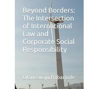 Beyond Borders: The Intersection of International Law and Corporate Social Responsibility