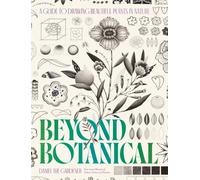 Beyond Botanical : A Guide to Drawing Plants in Nature