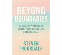 Beyond Boundaries: BREAKING WORKPLACE CONFORMITY TO ACHIEVE AUTHENTICITY (Real Life)