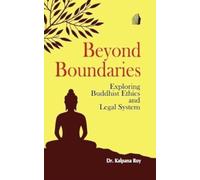 Beyond Boundaries : Exploring Buddhist Ethics And Legal System