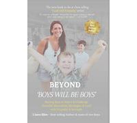 Beyond 'BOYS WILL BE BOYS': Raising Boys to Reject & Challenge Harmful Masculinity Ideologies & Lead with Empathy & Strength