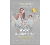 Beyond 'BOYS WILL BE BOYS': Raising Boys to Reject & Challenge Harmful Masculinity Ideologies & Lead with Empathy & Strength