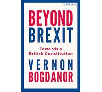 Beyond Brexit: Towards a British Constitution