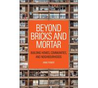 Beyond Bricks and Mortar : Building Homes, Communities, and Neighbourhoods
