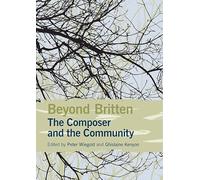 Beyond Britten: The Composer and the Community (Aldeburgh Studies in Music)