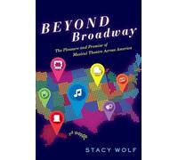 Beyond Broadway: The Pleasure and Promise of Musical Theatre Across America