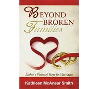 Beyond Broken Families: Ezekiel S Vision of Hope for Marriages