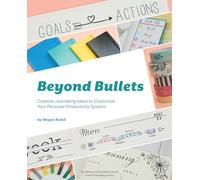 Beyond Bullets: Creative Journaling Ideas to Customize Your Personal Productivity System