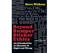 Beyond Bumper Sticker Ethics - An Introduction to Theories of Right and Wrong