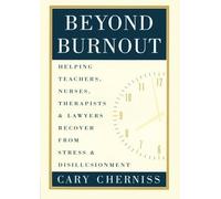 Beyond Burnout: Helping Teachers, Nurses, Therapists and Lawyers Recover From Stress and Disillusionment 1st edition by Cherniss, Cary (1995) Paperback