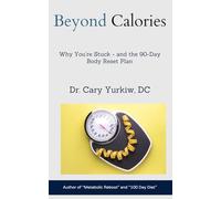 Beyond Calories: Why You're Stuck - and the 90 Day Body Reset Plan