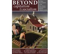 Beyond Capitalism & Socialism: A New Statement of An Old Ideal