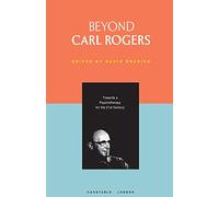 Beyond Carl Rogers (Psychology/Self-Help)