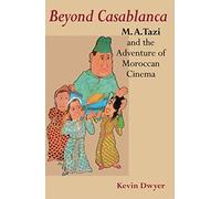 Beyond Casablanca: M. A. Tazi and the Adventure of Moroccan Cinema