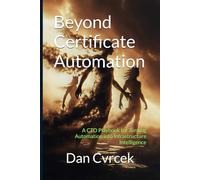 Beyond Certificate Automation: A CTO Playbook for Turning Automation into Infrastructure Intelligence (Your Infrastructure Intelligence)