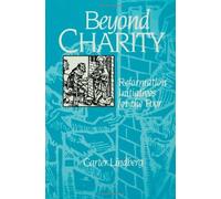 Beyond Charity: Reformation Initiatives For The Poor by Carter Lindberg (July 01,1993)
