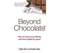 Beyond Chocolate: How to stop yo-yo dieting and lose weight for good