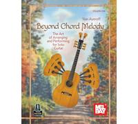 Beyond Chord Melody, Volume One: The Art of Arranging and Performing for Solo Guitar