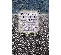 Beyond Church and State: Democracy, Secularism, and Conversion