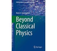 Beyond Classical Physics (Undergraduate Lecture Notes in Physics)