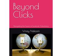 Beyond Clicks: Navigating the Future of Facebook Advertising