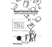 Beyond Coercive Education: A plea for the realisation of the rights of the child in education