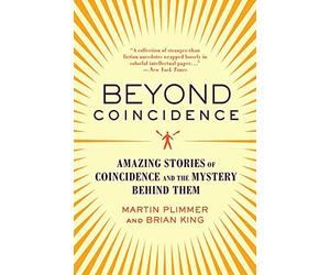 Beyond Coincidence: Amazing Stories of Coincidence and the Mystery Behind Them