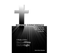Beyond Coincidence: Things in My Life That Only God Could Do