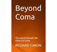 Beyond Coma: The search beneath the silence of coma
