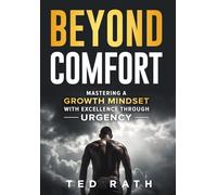 Beyond Comfort: Mastering a Growth Mindset with Excellence Through Urgency