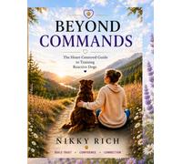 Beyond Commands: The Heart-Centered Guide to Training Reactive Dogs